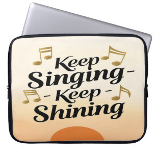 Housse Pour Ordinateur Portable Continue de chanter, continue de briller