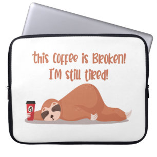 Housse Pour Ordinateur Portable Drôle Fatigué Sloth Ce café est cassé Je suis fati