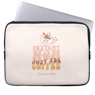 Housse Pour Ordinateur Portable Instant Maman Juste Ajouter Du Café