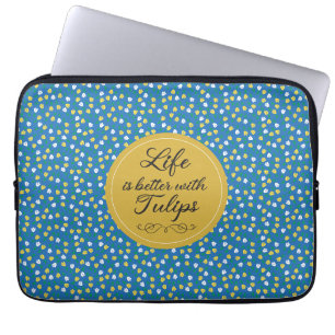 Housse Pour Ordinateur Portable La vie est meilleure avec les tulipes - motif jaun