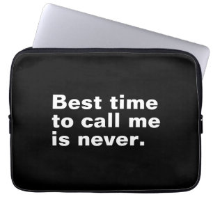 Housse Pour Ordinateur Portable Le meilleur moment pour m'appeler n'est jamais drô