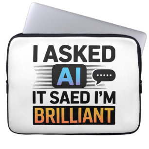 Housse Pour Ordinateur Portable L'IA a dit que je suis brillant – Citation techniq