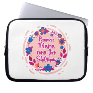 Housse Pour Ordinateur Portable Parce Que Maman Fait Ce Shitshow.