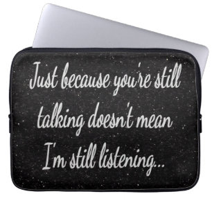Housse Pour Ordinateur Portable Parler Toujours De Ne Pas Écouter   Citation de sc