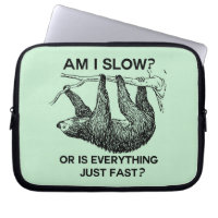 Sloth Am I Slow ?