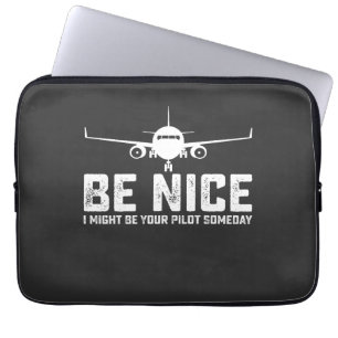 Housse Pour Ordinateur Portable Soyez Gentil Je Pourrais Être Votre Pilote Un Jour