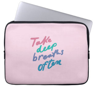 Housse Pour Ordinateur Portable Take Deep Breaths Souvent - citations inspirantes