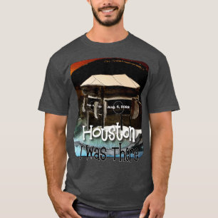 Houston Concept Aug 6 war ich dort T-Shirt