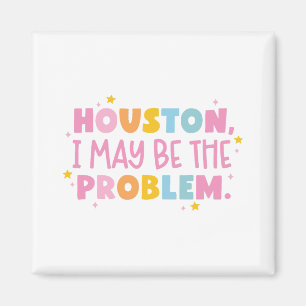 Houston ich bin möglicherweise das Problem Magnet
