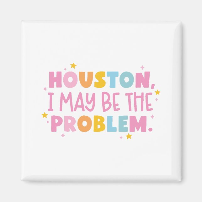 Houston ich bin möglicherweise das Problem  Magnet (Vorne)