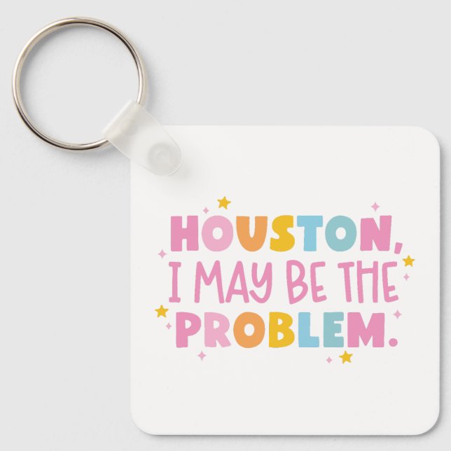 Houston ich bin möglicherweise das Problem  Schlüsselanhänger (Vorderseite)