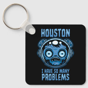 Houston, ich habe so viele Probleme, Astronaut Schlüsselanhänger