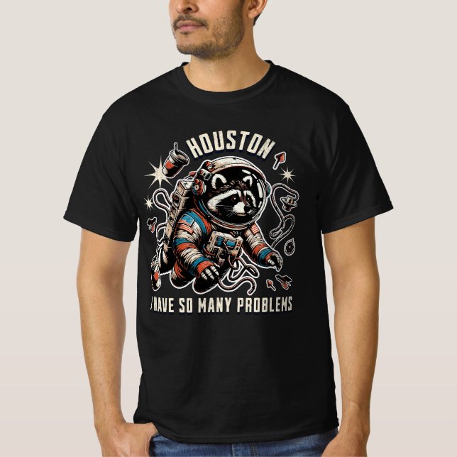 Houston, ich habe so viele Probleme Raccoon Space T-Shirt (Vorderseite)