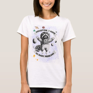 Houston, ich habe so viele Probleme - Raumfahrtakk T-Shirt