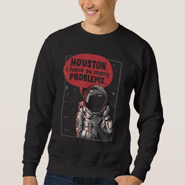 Houston ich habe so viele Probleme Rocket Moon Ast Sweatshirt (Vorderseite)