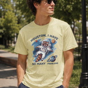 Houston Ich habe so viele Probleme T-Shirt