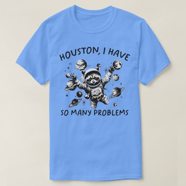Houston ich habe so viele Probleme T-Shirt (Design vorne)