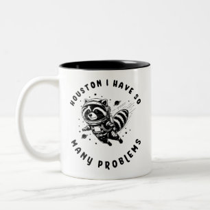 Houston J'Ai Tant De Problèmes Raccon Mug