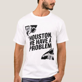 Houston, wir haben ein Problem - Astronautendesign T-Shirt