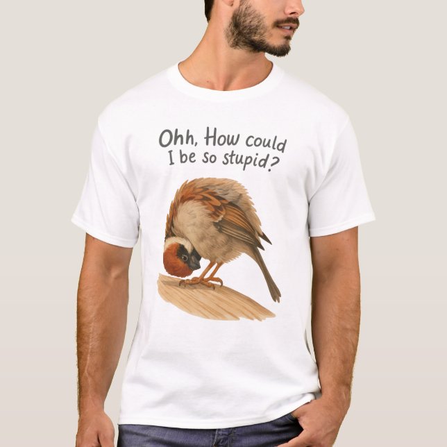 How could I be so stupid art tee (Vorderseite)