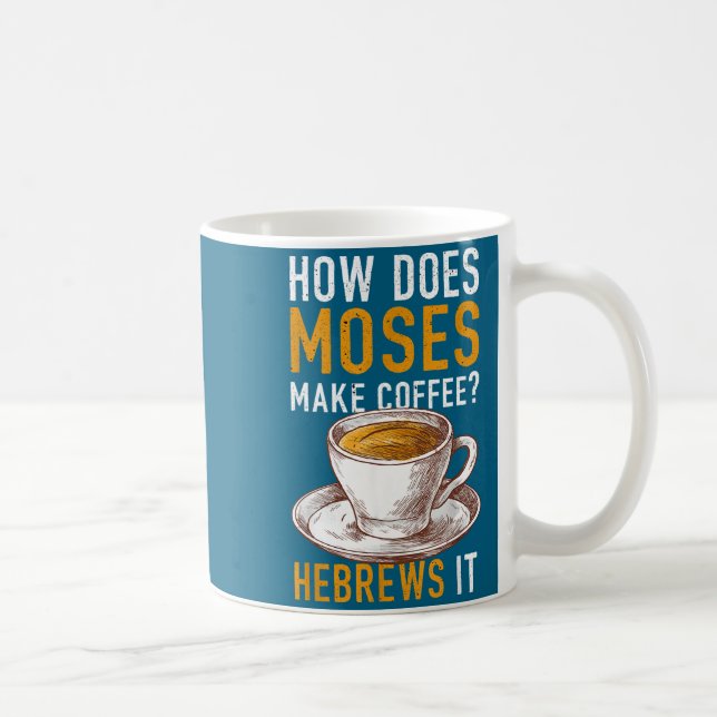 How Does Moses Makes Coffee Hebrews It Christian H Kaffeetasse (Rechts)