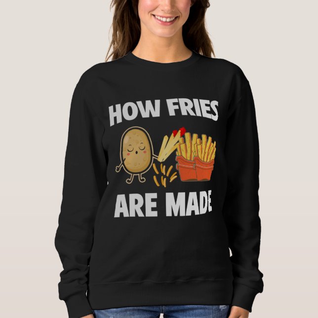 How Fries Are Made Potato  Vegetarian Spud Fries Sweatshirt (Vorderseite)