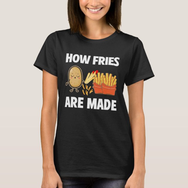 How Fries Are Made Potato  Vegetarian Spud Fries T-Shirt (Vorderseite)