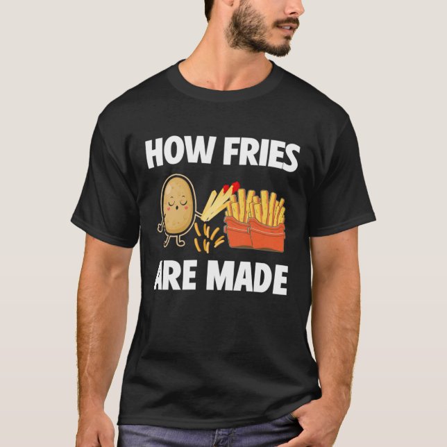 How Fries Are Made Potato  Vegetarian Spud Fries T-Shirt (Vorderseite)