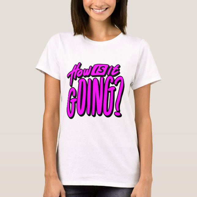 How Is It Going? T-Shirt – Friendly & Casual Graph (Vorderseite)