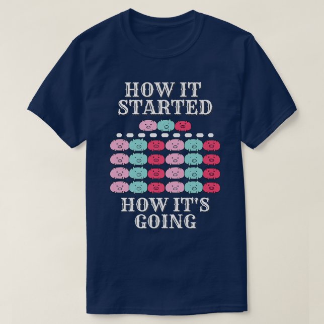 How it started, how it's going, funny pigs, multip T-Shirt (Design vorne)
