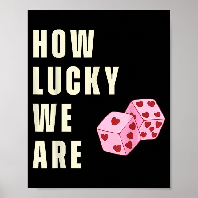 How Lucky We Are Heart Dice Couples Matching Valen Poster (Vorne)