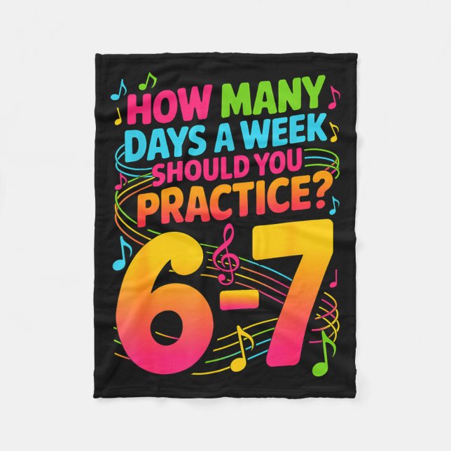 How Many Days A Week Should You Practice 6-7 Music Fleecedecke (Vorderseite)