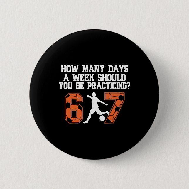 How Many Days Funny 67 Meme Soccer Practicing Humo Button (Vorderseite)