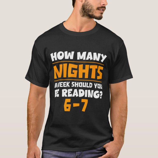 How Many Nights A Week Should You Be Reading 6-7 B T-Shirt (Vorderseite)