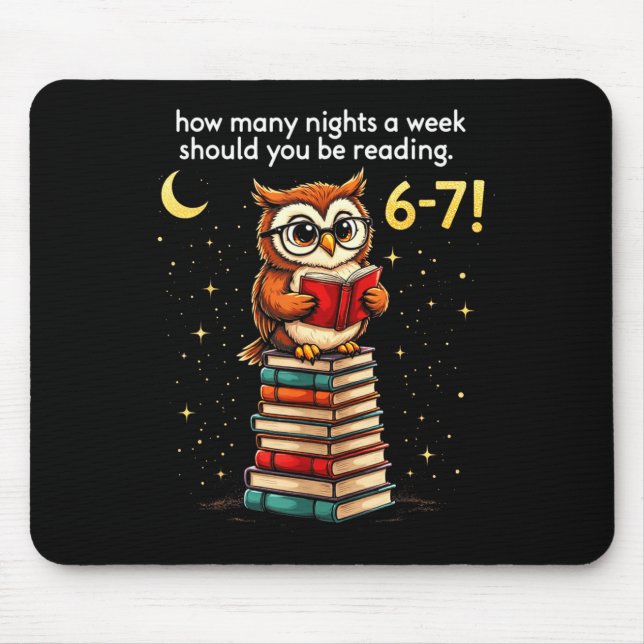 How Many Nights A Week Should You Read_ 6–7 Fun Te Mousepad (Vorne)