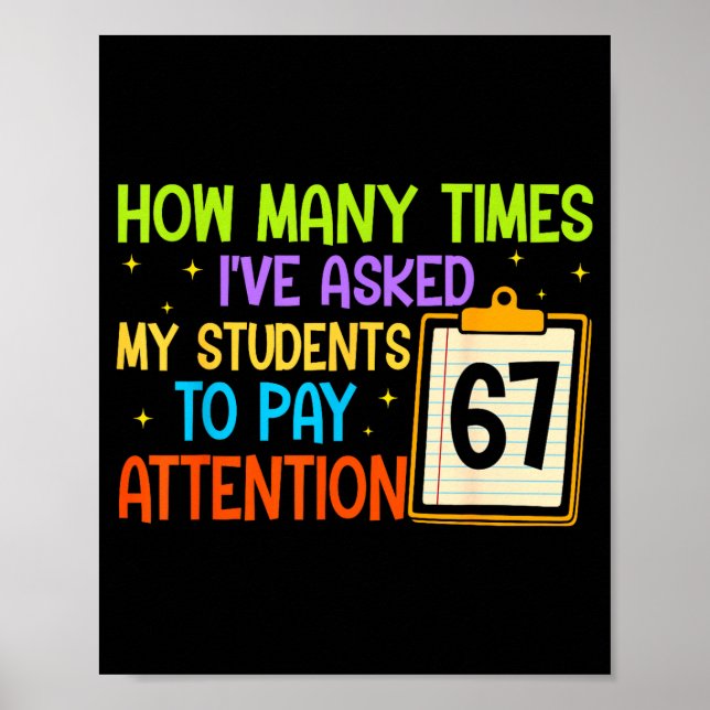 How Many Times I've Asked My Students To Pay Atten Poster (Vorne)