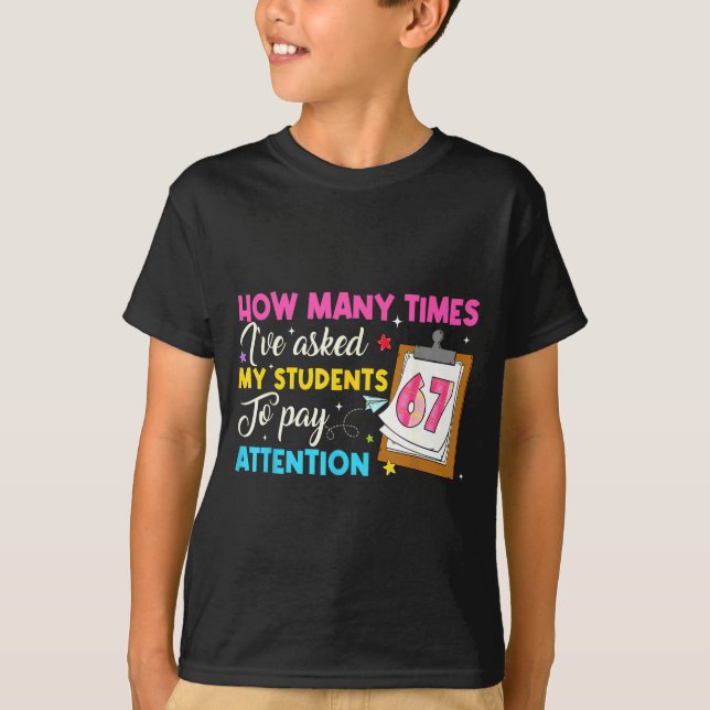 How Many Times I've Asked My Students To Pay Atten T-Shirt (Vorderseite)
