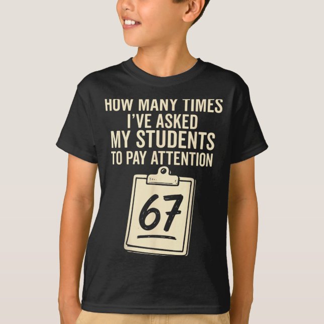How Many Times I've Asked My Students To Pay Atten T-Shirt (Vorderseite)