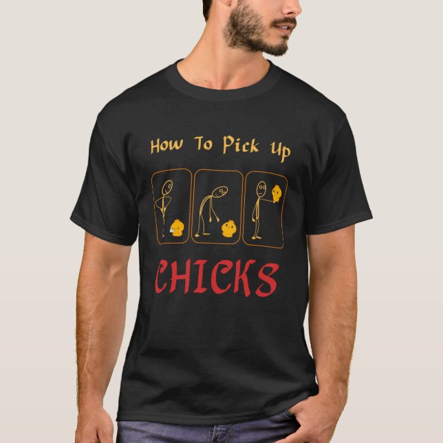 How To Pick Up Chicks Pun  Cute Pick Chicks Farmer T-Shirt (Vorderseite)