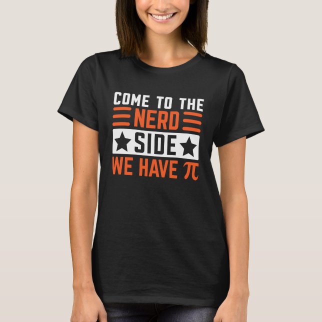 How to the NERD SIDE WE Pi Day math geek teacher s T-Shirt (Vorderseite)