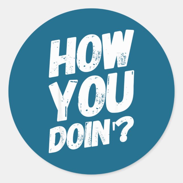 How You Doing' Shirt Funny Saying  Runder Aufkleber (Vorderseite)