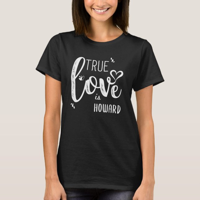 Howard Name, True Love ist Howard T-Shirt (Vorderseite)
