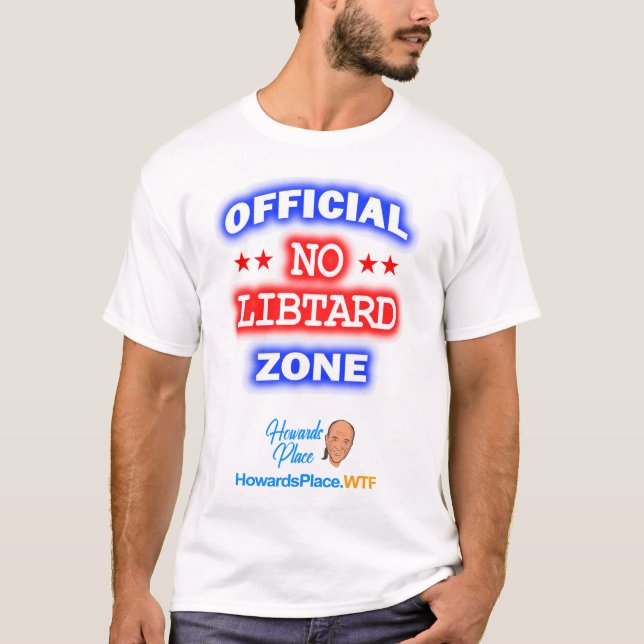 HowardsPlaceWTF No Libtard Zone T-shirt (Devant)