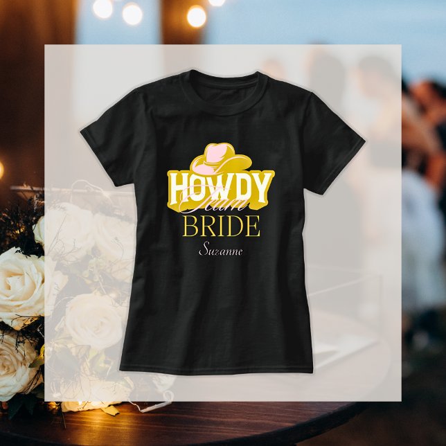 Howdy Gold Cowboy Hat Team Bridge Name T - Shirt (Matching Bridal Bachelorette Party T-Shirts)