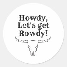 Howdy, lasst uns rowdy werden