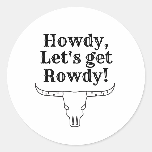 Howdy, lasst uns rowdy werden runder aufkleber (Vorderseite)