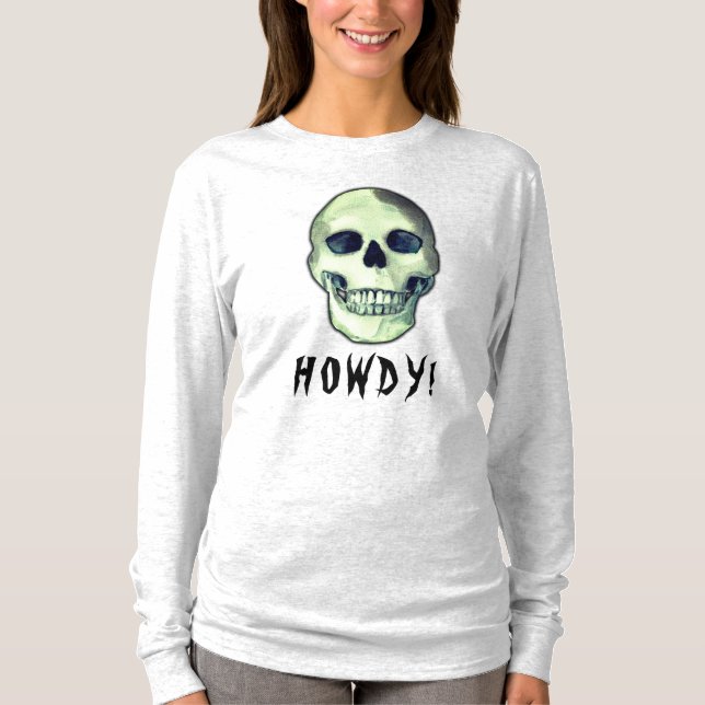 HOWDY! Skull lustiger dunkler Spaß T-Shirt (Vorderseite)