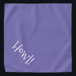 Howl! Lila und weiße Typografie Halstuch<br><div class="desc">Periwinkle Blue bandana, mit niedlicher, lustiger, weißer Typografie... .Howl! Ideal für die Nacht Ihres Haustieres auf der Stadt oder den Nachmittag im Park. Die Hintergrundfarbe ist beliebig, genau wie der Schriftart, die Größe und/oder die Farbe. Mach' es dir zu eigen! Wenn Sie Boagie's niedliche Designs tragen, tragen Sie dazu bei,...</div>