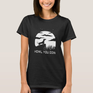 Howl You Doin Dackel & Moon I Weiner Dachshun T-Shirt