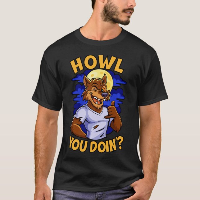 Howl You Doin T-Shirt (Vorderseite)